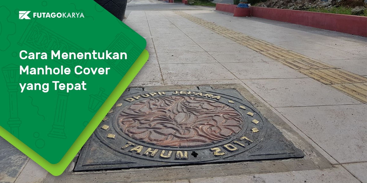 Cara Memilih Manhole Cover yang Tepat