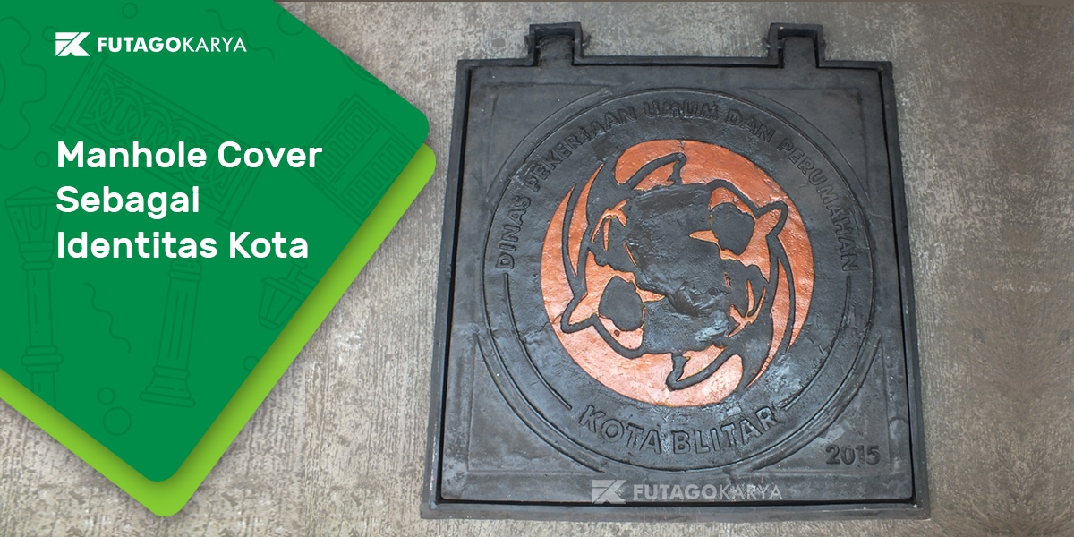 Tutup Manhole (Manhole Cover) Sebagai Identitas Kota