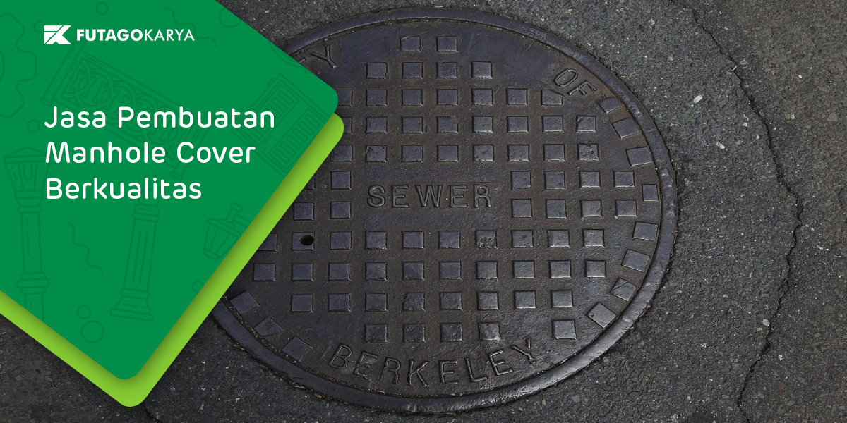 Jasa Pembuatan Manhole Cover Gresik dan Pasuruan