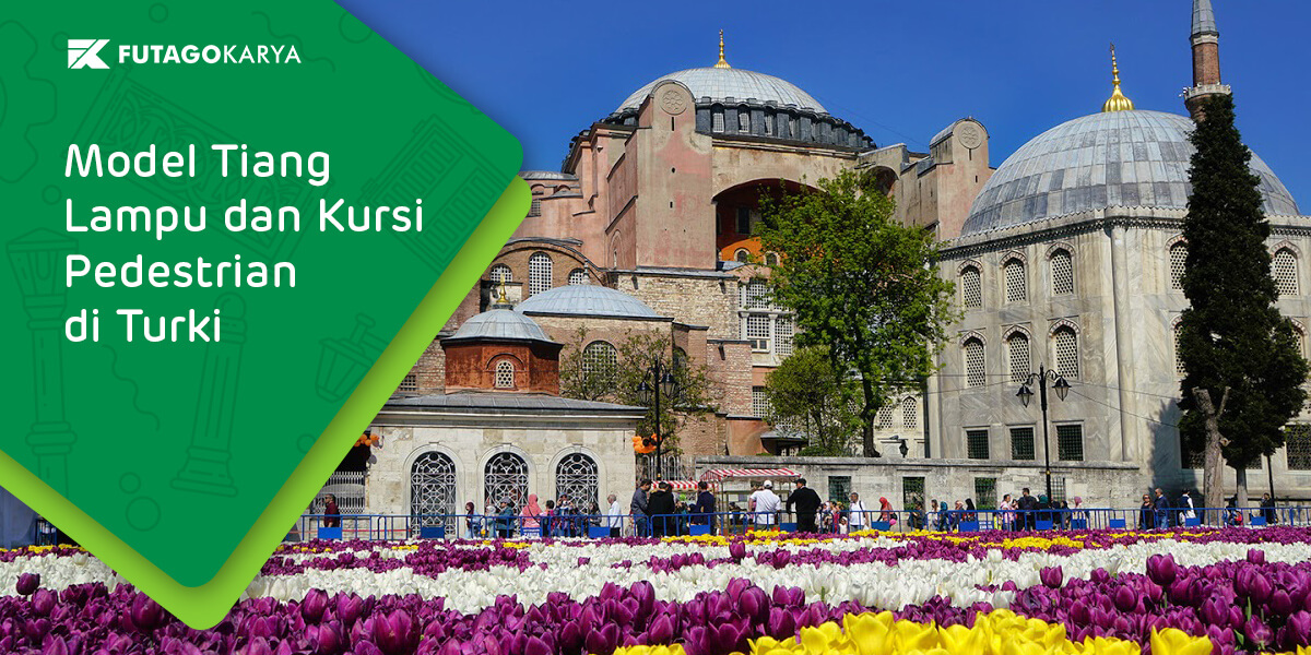 Model Tiang Lampu dan Kursi Pedestrian di Turki